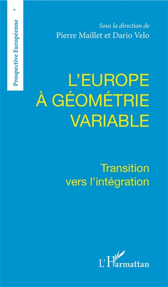 Couverture du livre « L'EUROPE A GEOMETRIE VARIABLE - TRANSITION VERS L'INTEGRATION » de Pierre Maillet, librairie Les Contes Infusés à Corte