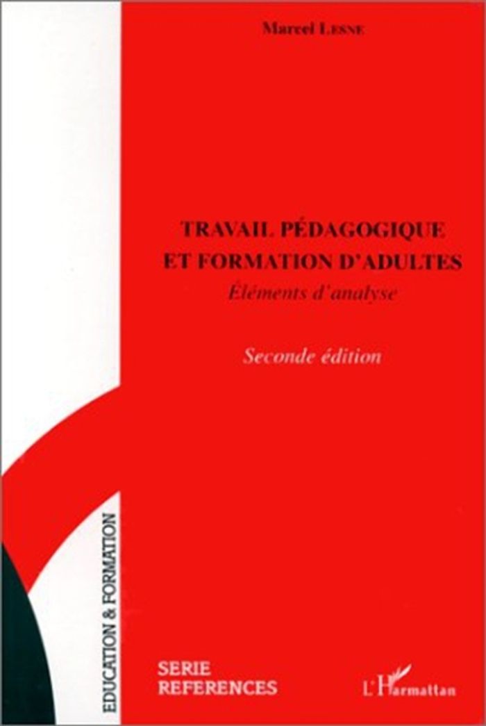 Couverture du livre « TRAVAIL PEDAGOGIQUE, ET FORMATION D'ADULTES - ELEMENTS D'ANALYSE » de Marcel Lesne, librairie Les Contes Infusés à Corte