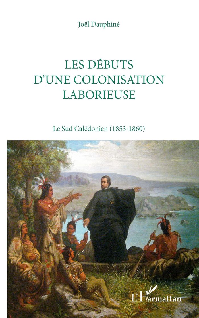 Couverture du livre « LES DEBUTS D'UNE COLONISATION LABORIEUSE » de Joel Dauphine, librairie Les Contes Infusés à Corte