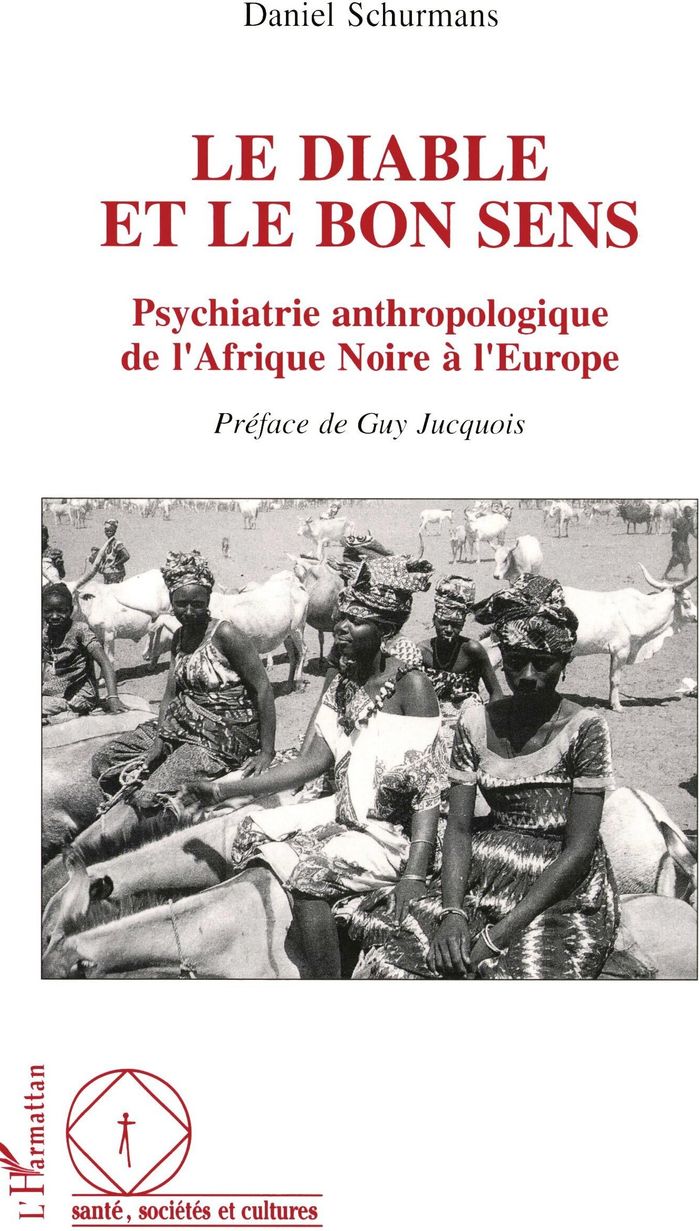Couverture du livre « LE DIABLE ET LE BON SENS - PSYCHIATRIE ANTHROPOLOGIQUE DE L'AFRIQUE NOIRE A LEUROPE » de Dan Schurmans, librairie Les Contes Infusés à Corte