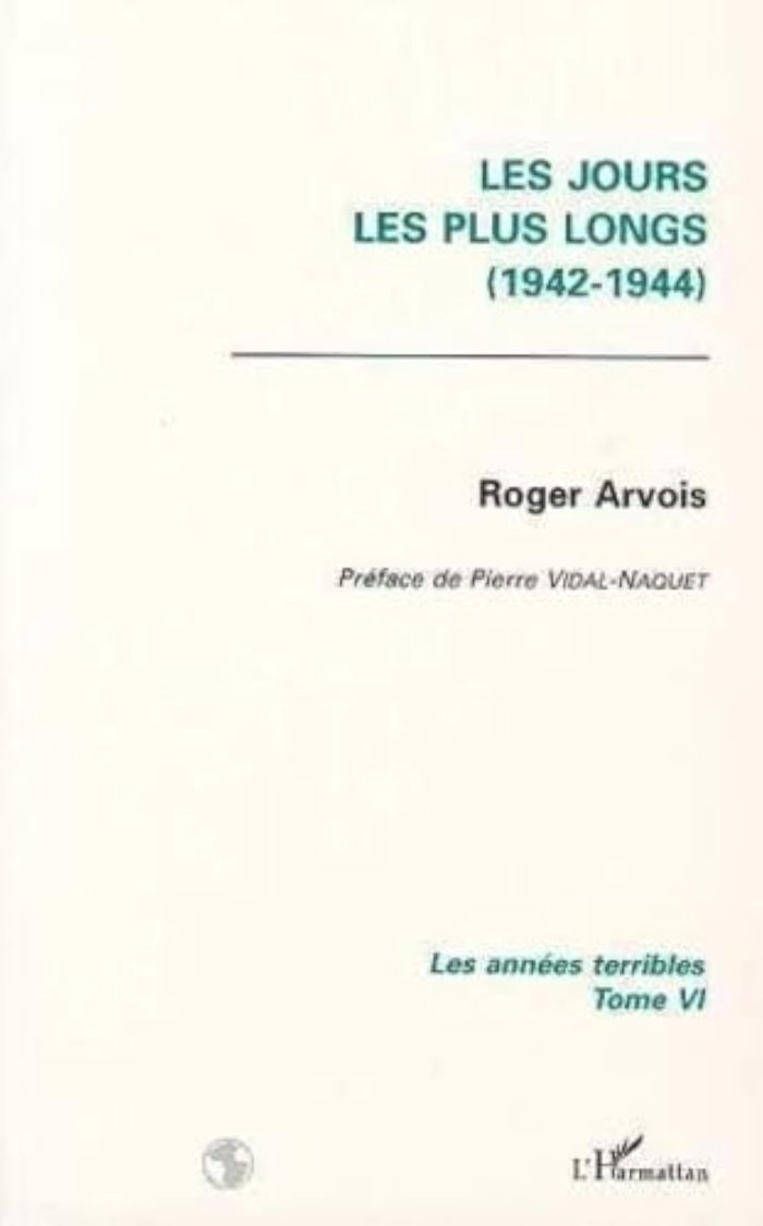 Couverture du livre « LES JOURS LES PLUS LONGS - VOL06 - LES ANNEES TERRIBLES (1942-1944) - TOME 6 » de Roger Arvois, librairie Les Contes Infusés à Corte