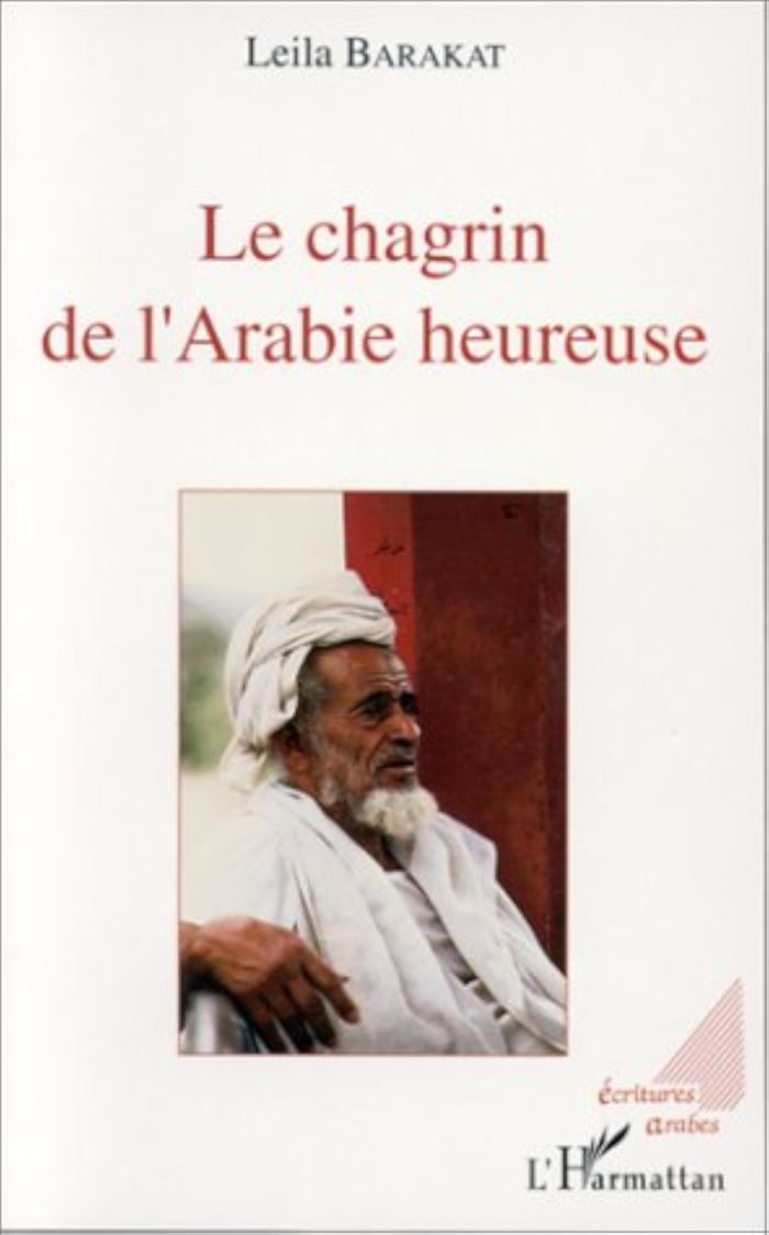 Couverture du livre « LE CHAGRIN DE L'ARABIE HEUREUSE » de Leila Barakat, librairie Les Contes Infusés à Corte