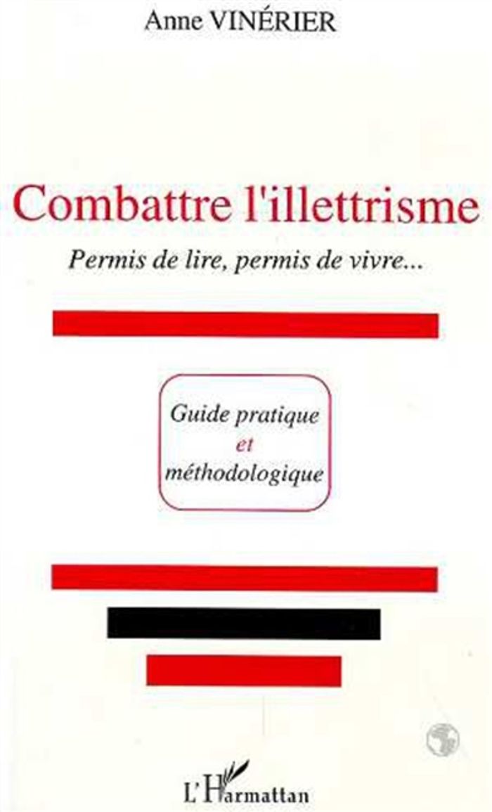 Couverture du livre « COMBATTRE L'ILLETTRISME - GUIDE PRATIQUE ET METHODOLOGIQUE » de Anne Vinerier, librairie Les Contes Infusés à Corte