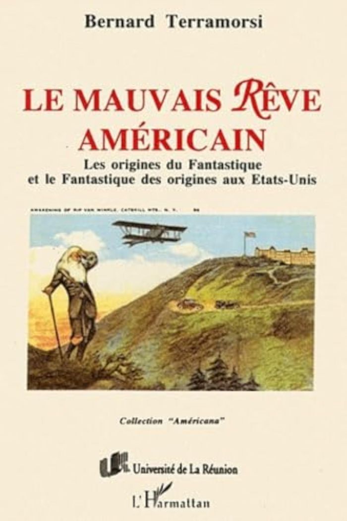 Couverture du livre « LE MAUVAIS REVE AMERICAIN - LES ORIGINES DU FANTASTIQUE ET LE FANTASTIQUE DES ORIGINES AUX ETATS-UNI » de Bernard Terramorsi, librairie Les Contes Infusés à Corte