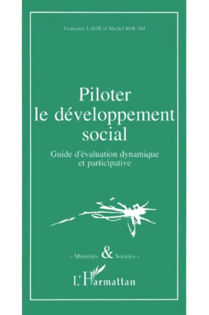 Couverture du livre « PILOTER LE DEVELOPPEMENT SOCIAL - GUIDE D'EVALUATION DYNAMIQUE ET PARTICIPATIVE » de Laot/rouah, librairie Les Contes Infusés à Corte