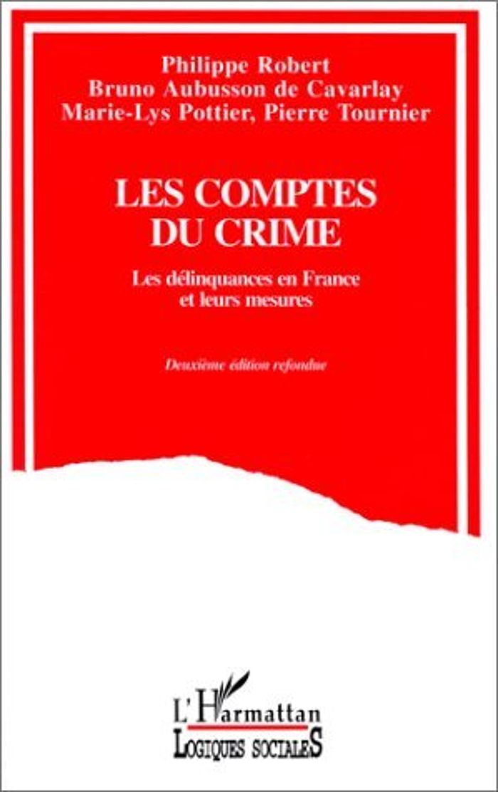Couverture du livre « LES COMPTES DU CRIME - LES DELINQUANCES EN FRANCE ET LEURS MESURES » de Philippe Robert, librairie Les Contes Infusés à Corte