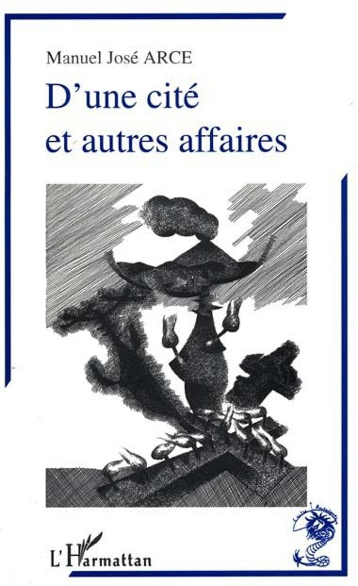 Couverture du livre « UNE CITE ET AUTRES AFFAIRES » de Arce Manuel Joce, librairie Les Contes Infusés à Corte