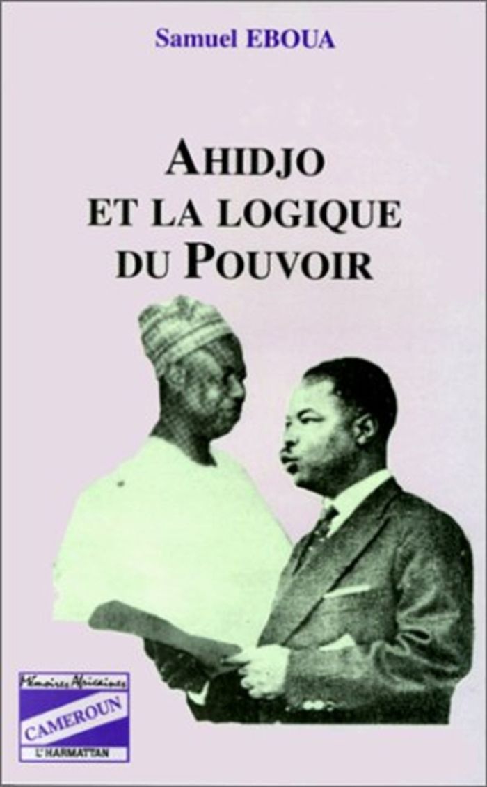 Couverture du livre « AHIDJO ET LA LOGIQUE DU POUVOIR », librairie Les Contes Infusés à Corte
