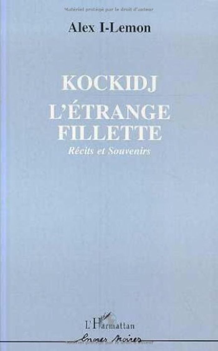 Couverture du livre « KOCKIDJ L'ETRANGE FILLETTE - RECITS ET SOUVENIRS » de Alex Lemon, librairie Les Contes Infusés à Corte