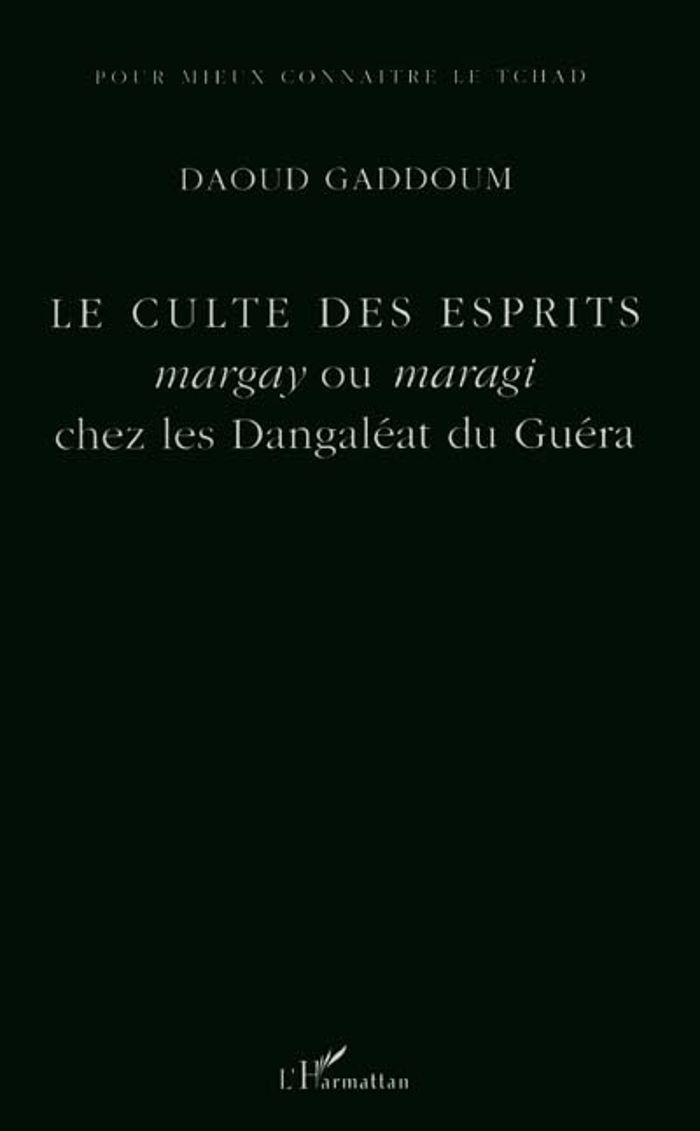 Couverture du livre « LE CULTE DES ESPRITS MARGAY OU MARAGI CHEZ LES DANGALEAT DU GUERA » de Gaddoum Daoud, librairie Les Contes Infusés à Corte