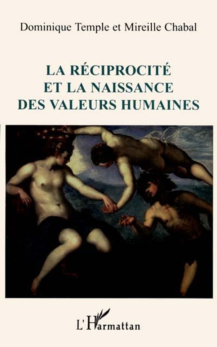 Couverture du livre « LA RECIPROCITE ET LA NAISSANCE DES VALEURS HUMAINES » de Xxx, librairie Les Contes Infusés à Corte
