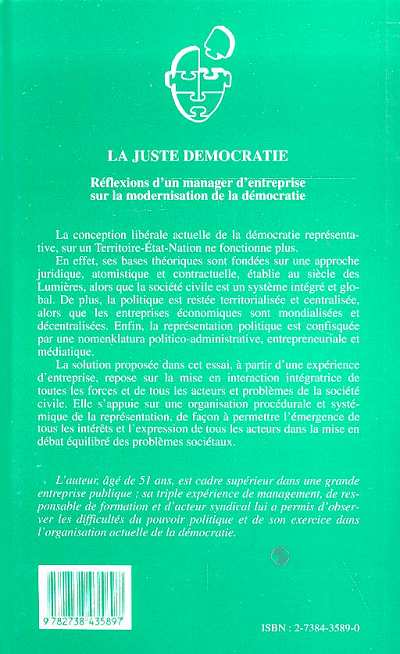 Quatrième de couverture de « LA JUSTE DEMOCRATIE - REFLEXION D'UN MANAGER D'ENTREPRISE SUR LA MODERNISATION DE LA DEMOCRATIE »