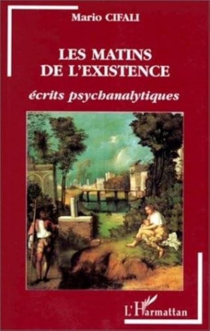 Couverture du livre « LES MATINS DE L'EXISTENCE - ECRITS PSYCHANALYTIQUES », librairie Les Contes Infusés à Corte