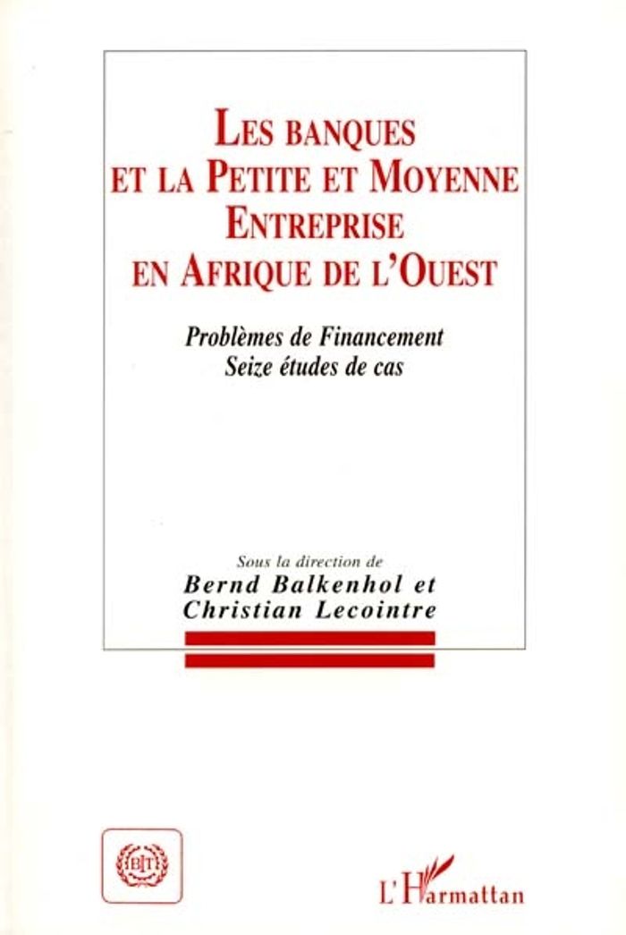 Couverture du livre « LES BANQUES ET LA PETITE ET MOYENNE ENTREPRISE EN AFRIQUE DE L'OUEST - PROBLEMES DE FINANCEMENT - SE » de Bernd Balkenhol, librairie Les Contes Infusés à Corte