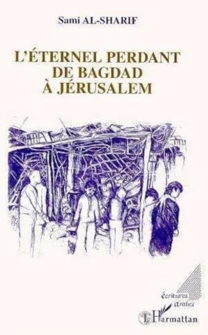 Couverture du livre « L'ETERNEL PERDANT DE BAGDAD A JERUSALEM » de Sami Al-Sharif, librairie Les Contes Infusés à Corte