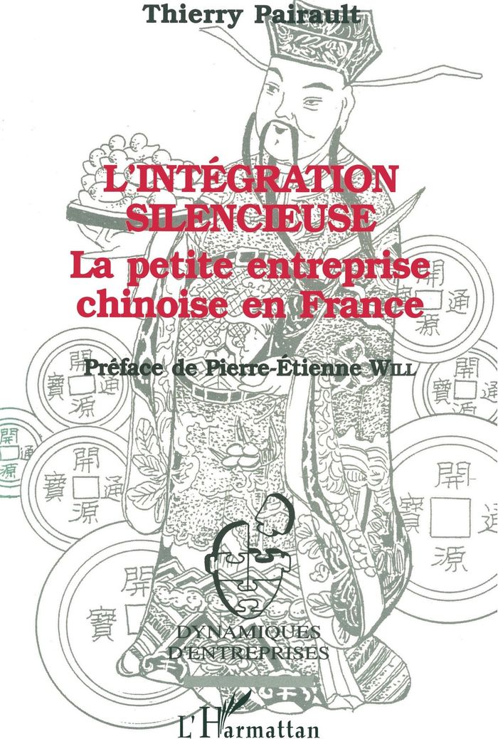Couverture du livre « L 'INTEGRATION SILENCIEUSE - LA PETITE ENTREPRISE CHINOISE EN FRANCE » de Thierry Pairault, librairie Les Contes Infusés à Corte