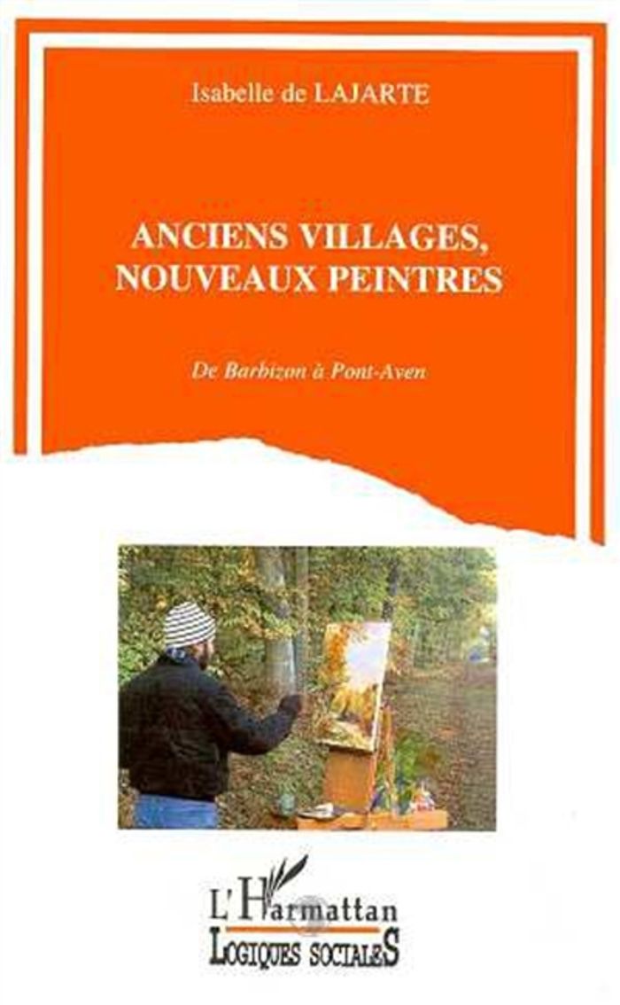 Couverture du livre « ANCIENS VILLAGES, NOUVEAUX PEINTRES - DE BARBIZON A PONT-AVEN » de De Lajarte Isabelle, librairie Les Contes Infusés à Corte
