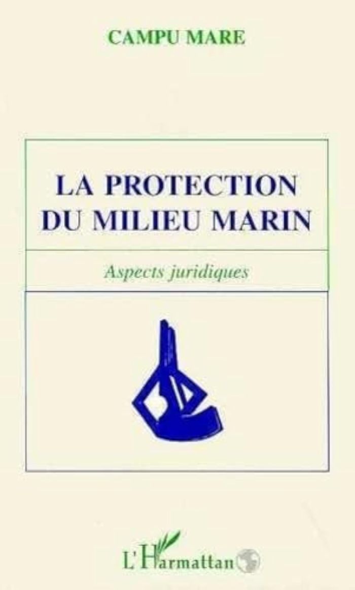 Couverture du livre « LA PROTECTION DU MILIEU MARIN - ASPECTS JURIDIQUES CAMPU MARE - CAMPU MARE » de Xxx, librairie Les Contes Infusés à Corte