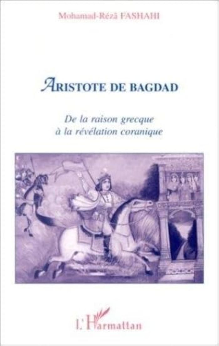 Couverture du livre « ARISTOTE DE BAGDAD - DE LA RAISON GRECQUE A LA REVELATION CORANIQUE » de Mohamad-Reza Fashahi, librairie Les Contes Infusés à Corte