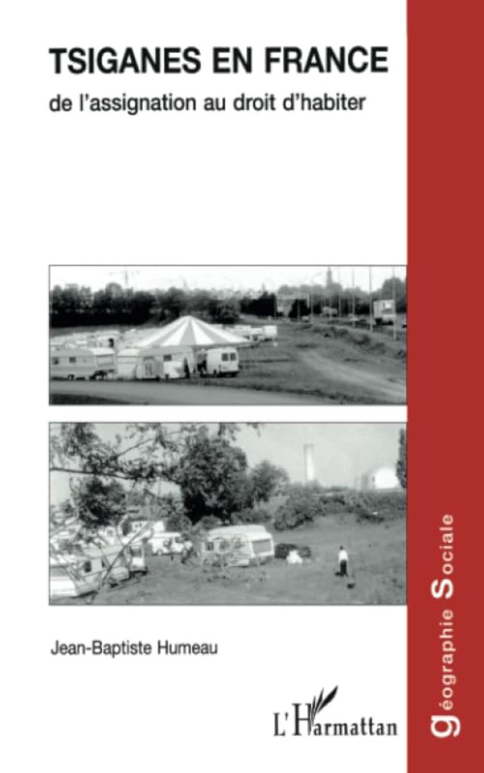 Couverture du livre « TSIGANES EN FRANCE - DE L'ASSIGNATION AU DROIT D'HABITER » de Jean-Baptiste Humeau, librairie Les Contes Infusés à Corte