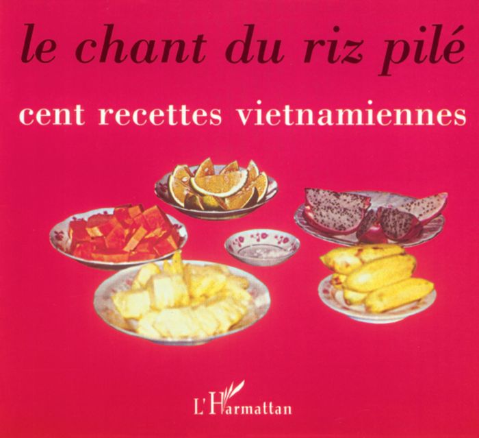 Couverture du livre « LE CHANT DU RIZ PILE - CENT RECETTES VIETNAMIENNES » de Xxx, librairie Les Contes Infusés à Corte