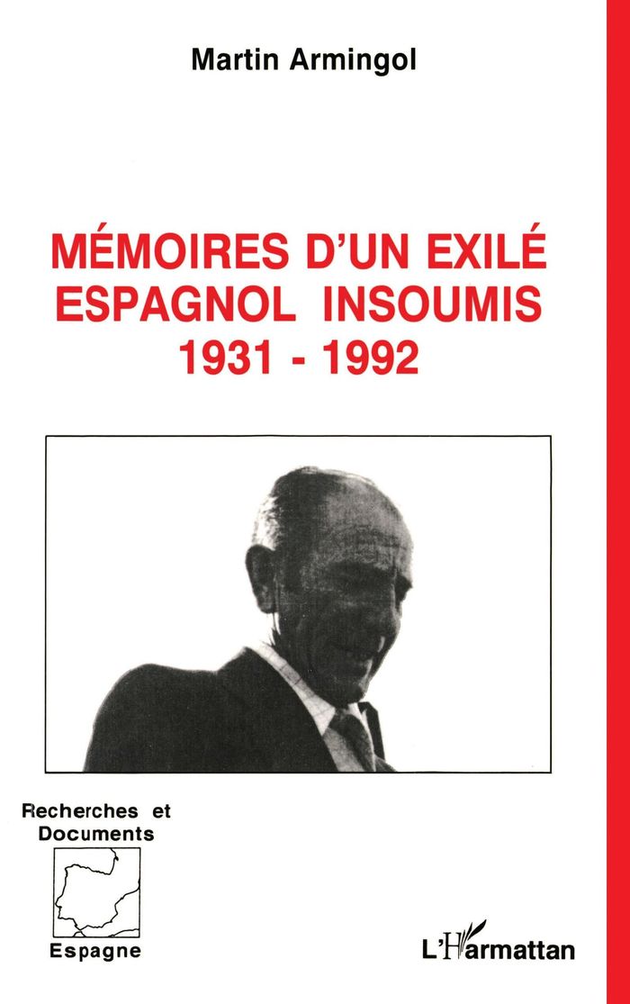 Couverture du livre « MEMOIRES D'UN EXILE ESPAGNOL INSOUMIS 1931-1992 », librairie Les Contes Infusés à Corte