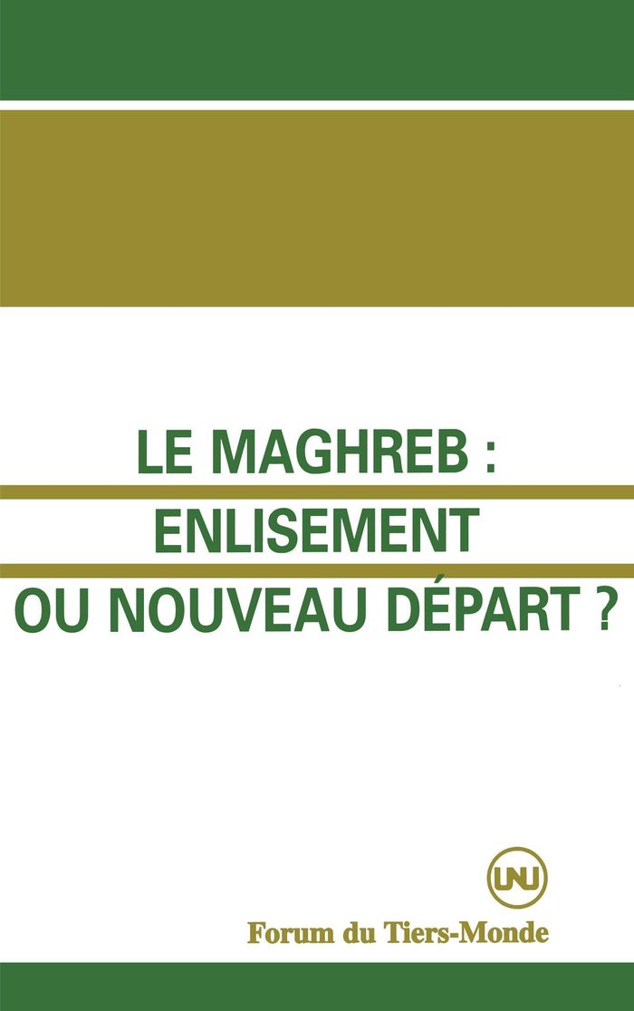 Couverture du livre « LE MAGHREB : ENLISEMENT OU NOUVEAU DEPART ? - (AVEC R.ABDOUN, A.ABOUHANI, H.BEN HAMMOLIDA, A.EL-KENZ », librairie Les Contes Infusés à Corte