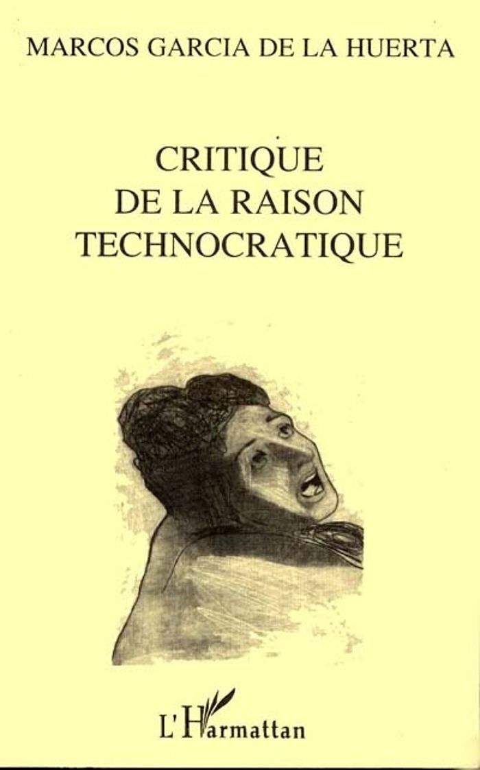 Couverture du livre « CRITIQUE DE LA RAISON TECHNOCRATIQUE » de De La Huerta Marcos, librairie Les Contes Infusés à Corte