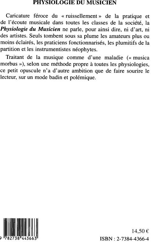 Quatrième de couverture de « PHYSIOLOGIE DU MUSICIEN - PRECEDE D'UNE MICROSOCIOLOGIE POPULAIRE : LES PHYSIOLOGIES DU XIXE S »