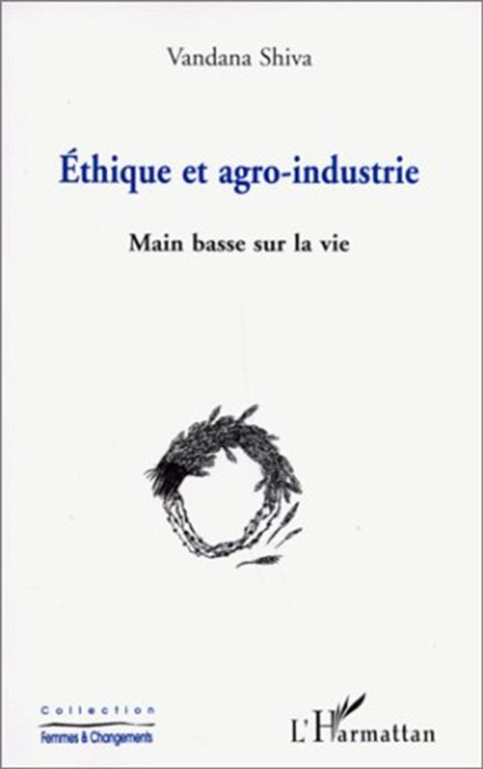 Couverture du livre « ETHIQUE ET AGRO-INDUSTRIE » de Vandana Shiva, librairie Les Contes Infusés à Corte