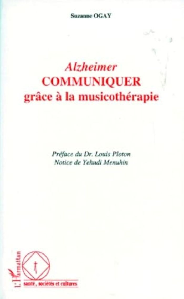 Couverture du livre « ALZHEIMER - COMMUNIQUER GRACE A LA MUSICOTHERAPIE » de Suzanne Ogay, librairie Les Contes Infusés à Corte
