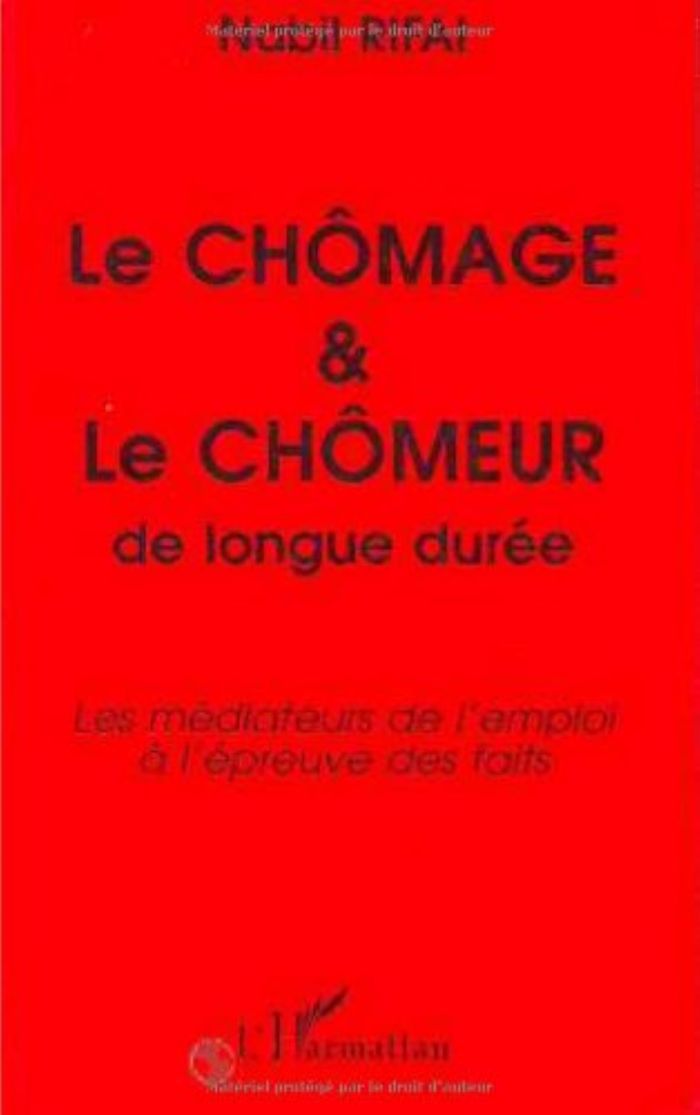 Couverture du livre « CHOMAGE ET CHOMEUR DE LONGUE DUREE - LES MEDIATEURS DE L'EMPLOI A L'EPREUVE DES FAITS » de Nabil Rifai, librairie Les Contes Infusés à Corte