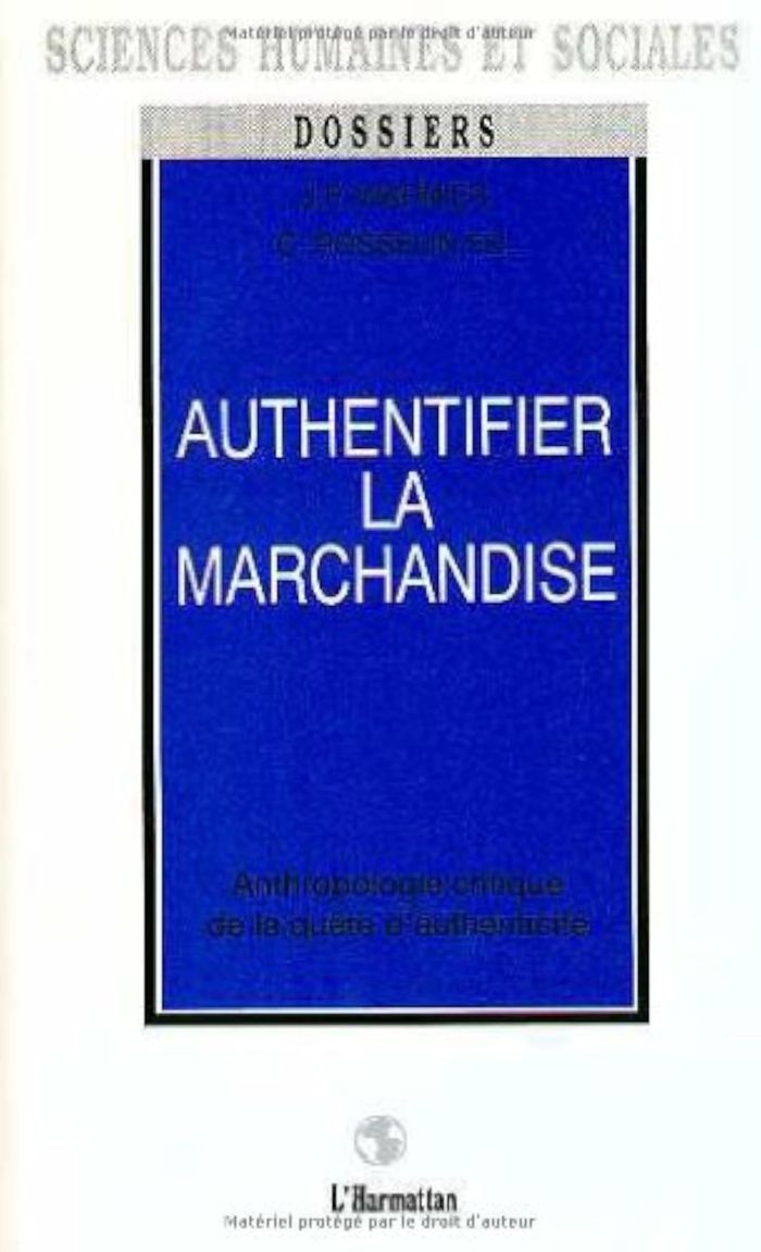 Couverture du livre « AUTHENTIFIER LA MARCHANDISE - ANTHROPOLOGIE CRITIQUE DE LA QUETE D'AUTHENTICITE » de Xxx, librairie Les Contes Infusés à Corte