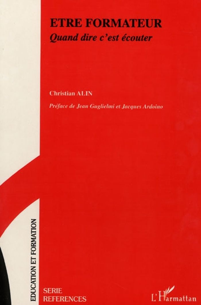 Couverture du livre « ETRE FORMATEUR - QUAND DIRE C'EST ECOUTER » de Christian Alin, librairie Les Contes Infusés à Corte