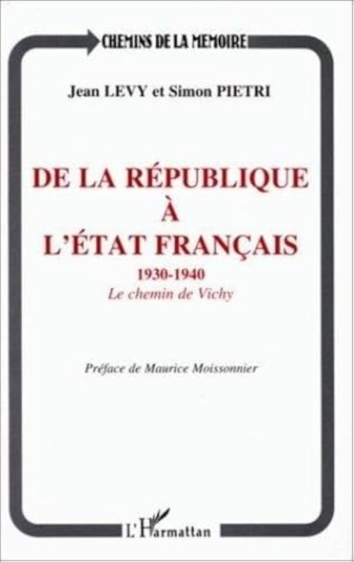 Couverture du livre « DE LA REPUBLIQUE A L'ETAT FRANCAIS 1930-1940 - LE CHEMIN DE VICHY » de Jean Levy, librairie Les Contes Infusés à Corte