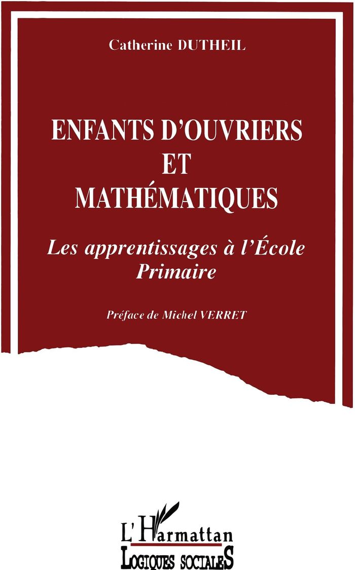 Couverture du livre « ENFANTS D'OUVRIER ET MATHEMATIQUES - LES APPRENTISSAGES A L ECOLE PRIMAIRE » de Dutheil Pessin C., librairie Les Contes Infusés à Corte