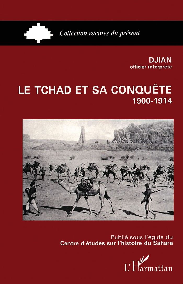 Couverture du livre « LE TCHAD ET SA CONQUETE (1900-1914) », librairie Les Contes Infusés à Corte