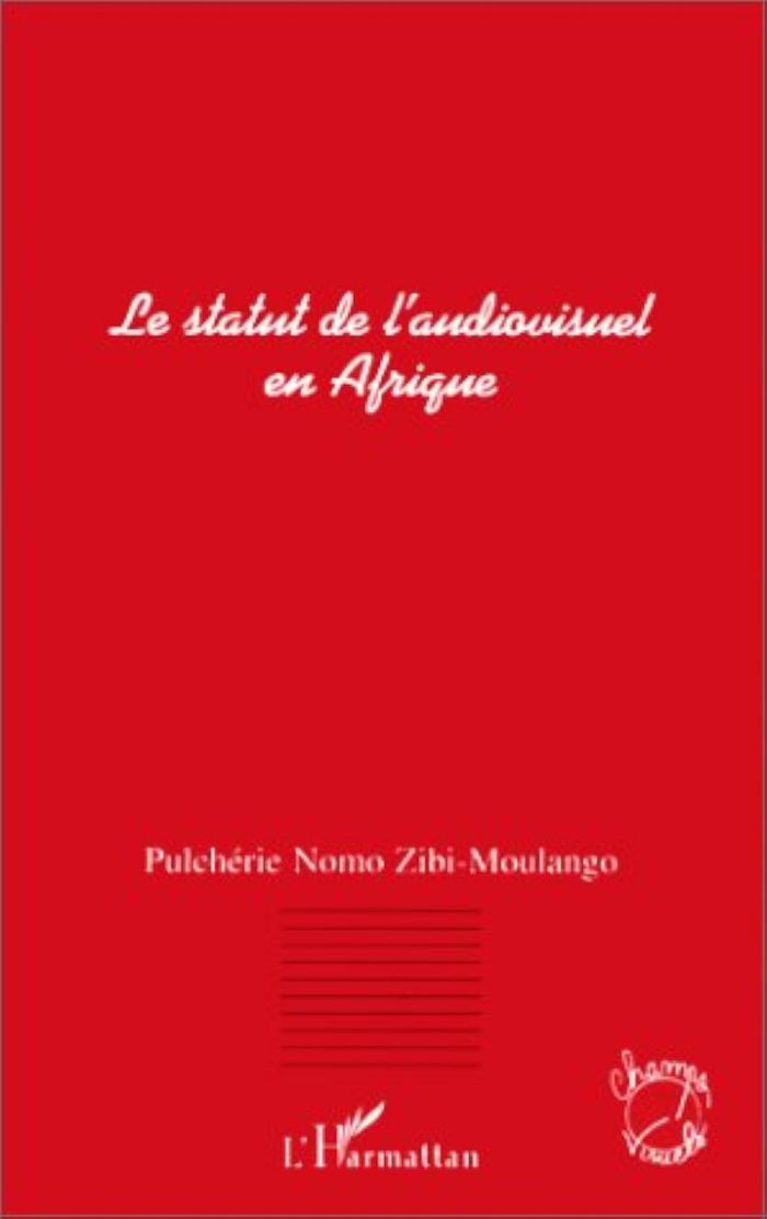 Couverture du livre « LE STATUT DE L'AUDIOVISUEL EN AFRIQUE » de Nomo Zibi Pulcherie, librairie Les Contes Infusés à Corte