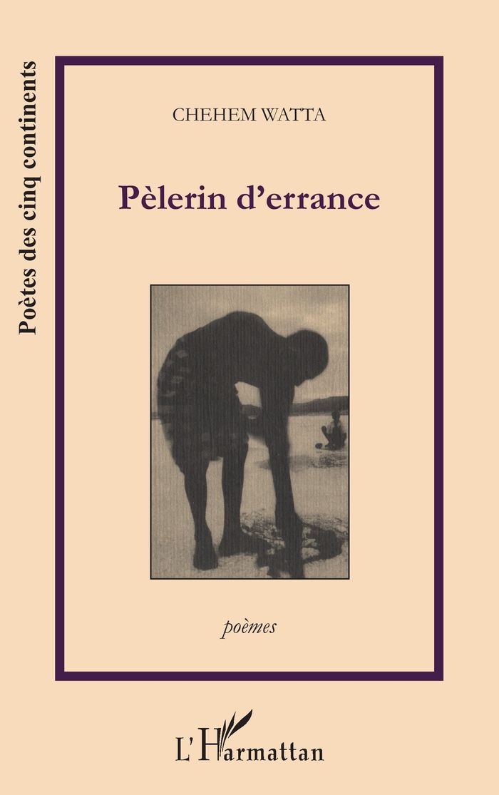 Couverture du livre « PELERIN D'ERRANCE (POEMES) » de Chehem Watta, librairie Les Contes Infusés à Corte