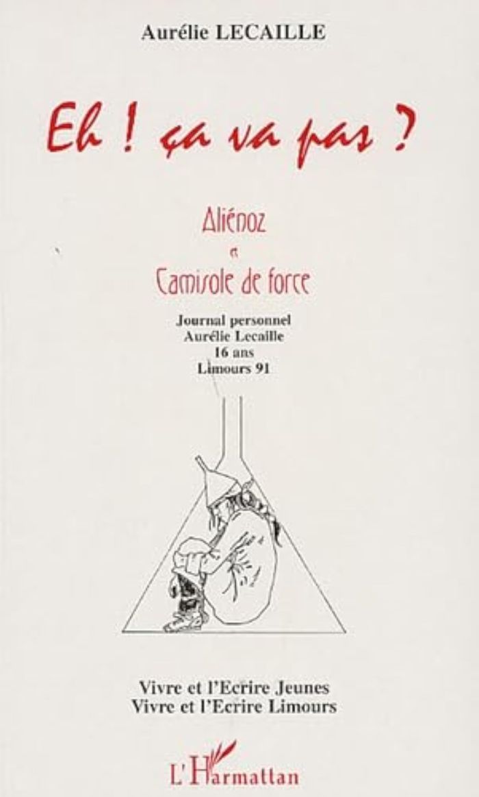 Couverture du livre « EH ! CA VA PAS? - ALIENOZ ET CAMISOLE DE FORCE - (VIVRE ET L'ECRIRE LIMOURS) » de Aurelie Lecaille, librairie Les Contes Infusés à Corte