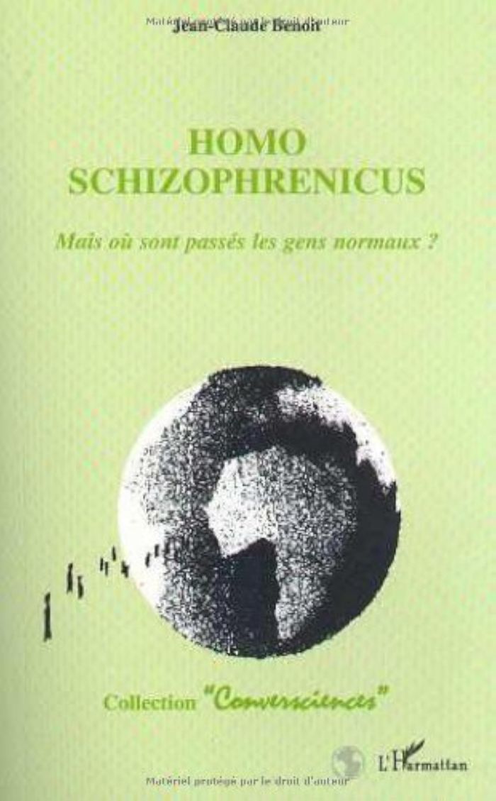 Couverture du livre « HOMO SCHIZOPHRENICUS - MAIS OU SONT PASSES LES GENS NORMAUX ? », librairie Les Contes Infusés à Corte