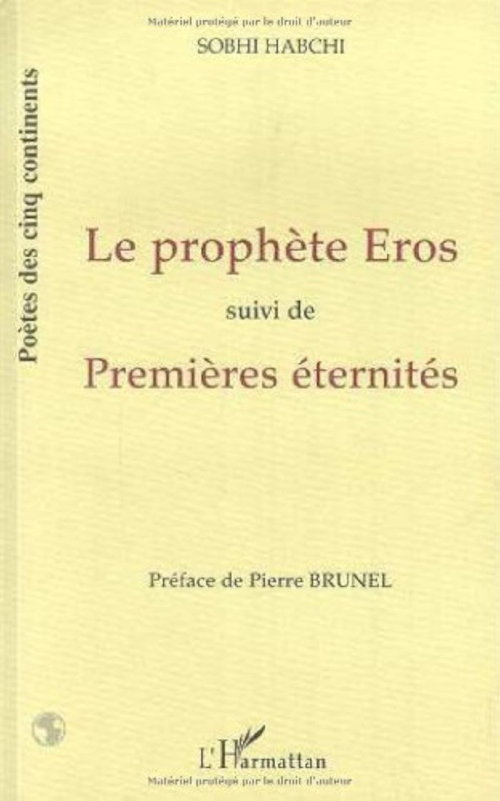 Couverture du livre « LE PROPHETE EROS - SUIVI DE "PREMIERES ETERNITES" » de Sobhi Habchi, librairie Les Contes Infusés à Corte