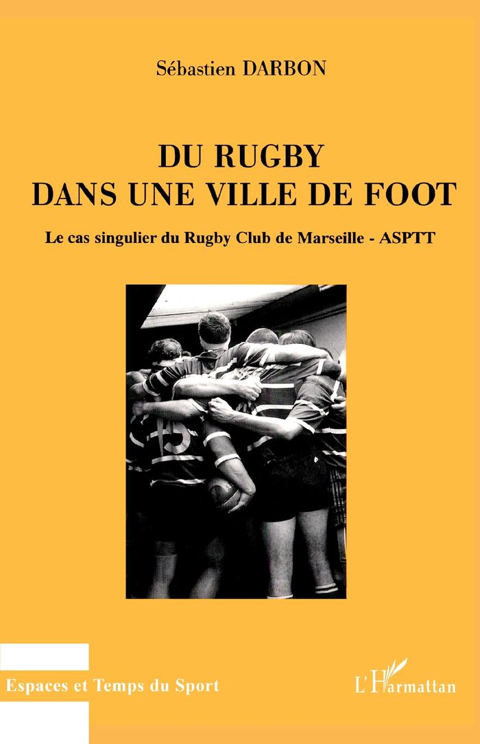 Couverture du livre « DU RUGBY DANS UNE VILLE DE FOOT - LE CAS SINGULIER DU RUGBY - CLUB DE MARSEILLE ASPIT », librairie Les Contes Infusés à Corte