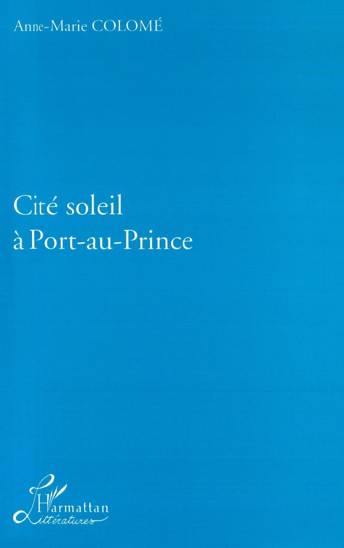 Couverture du livre « LA CITE SOLEIL A PORT-AU-PRINCE » de Anne-Marie Colome, librairie Les Contes Infusés à Corte