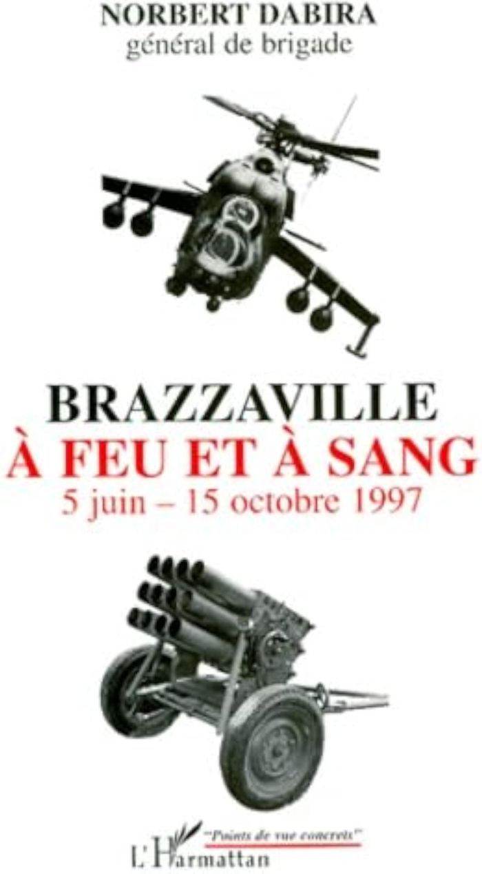 Couverture du livre « BRAZZAVILLE A FEU ET A SANG - 5 JUIN - 15 OCTOBRE 1997 » de Norbert Dabira, librairie Les Contes Infusés à Corte