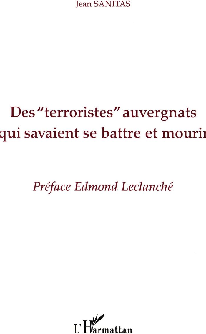Couverture du livre « DES " TERRORISTES " AUVERGNATS QUI SAVAIENT SE BATTRE ET MOURIR » de Jean Sanitas, librairie Les Contes Infusés à Corte