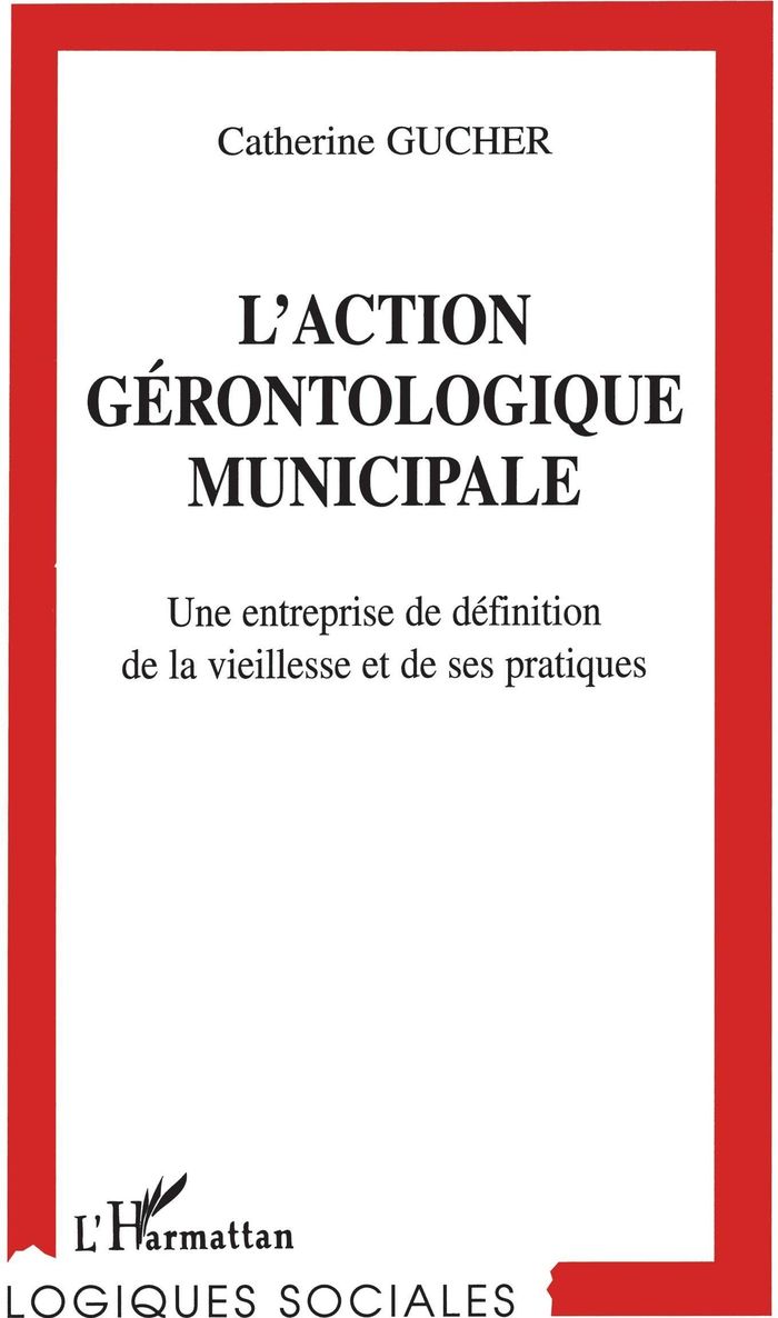 Couverture du livre « L'ACTION GERONTOLOGIQUE MUNICIPALE » de Catherine Gucher, librairie Les Contes Infusés à Corte