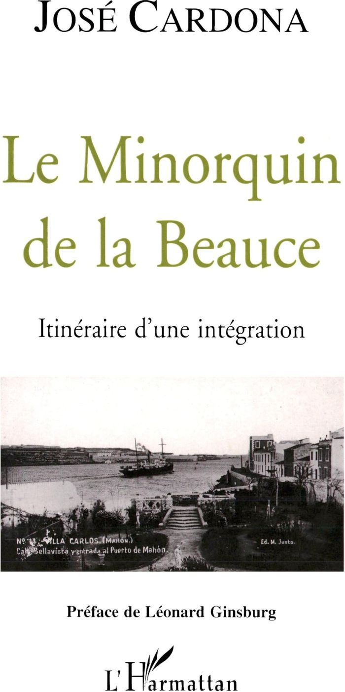 Couverture du livre « LE MINORQUIN DE LA BEAUCE - ITINERAIRE D'UNE INTEGRATION » de Jose Cardona, librairie Les Contes Infusés à Corte