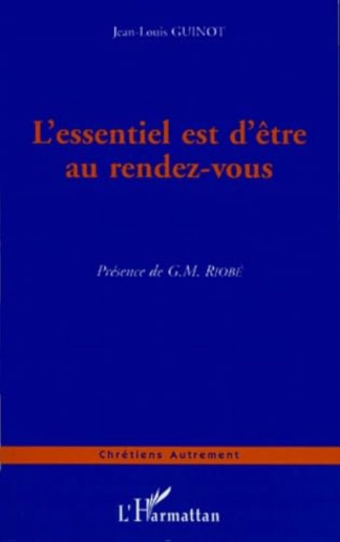 Couverture du livre « ESSENTIEL EST D'ETRE AU RENDEZ-VOUS » de Jean-Louis Guinot, librairie Les Contes Infusés à Corte