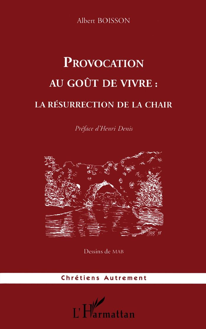 Couverture du livre « PROVOCATION AU GOUT DE VIVRE : LA RESURRECTION DE LA CHAIR » de Albert Boisson, librairie Les Contes Infusés à Corte